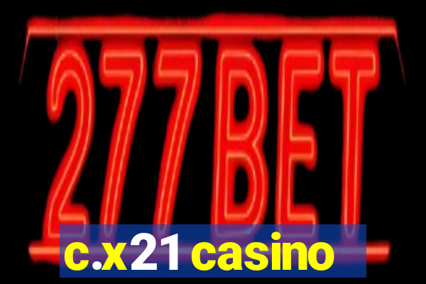 c.x21 casino