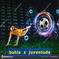 bahia x juventude onde assistir