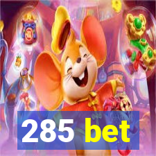 285 bet