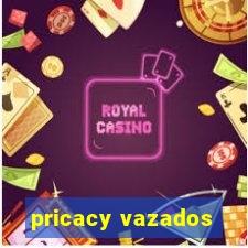 pricacy vazados