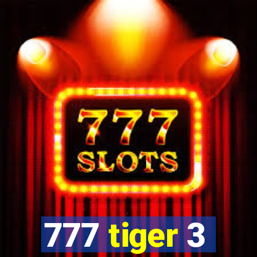 777 tiger 3