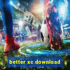 better xc download