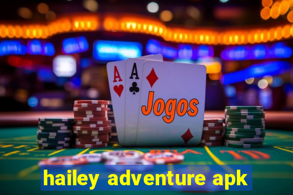 hailey adventure apk