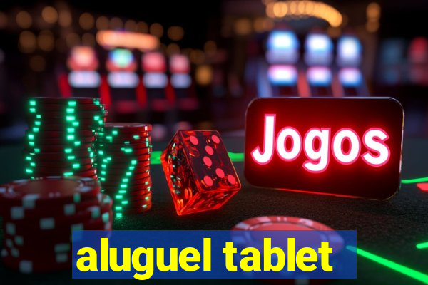 aluguel tablet