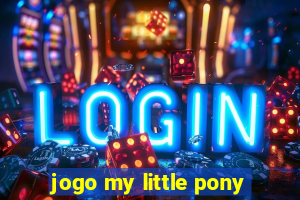 jogo my little pony