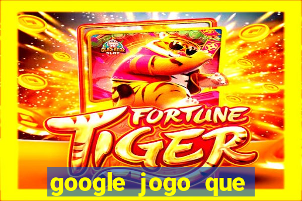 google jogo que ganha dinheiro de verdade