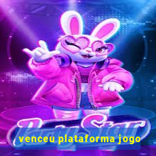 venceu plataforma jogo