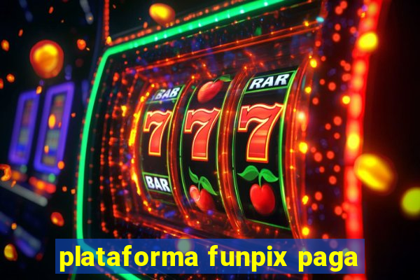 plataforma funpix paga