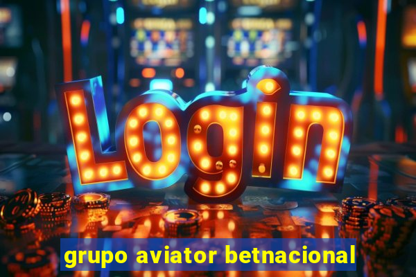 grupo aviator betnacional