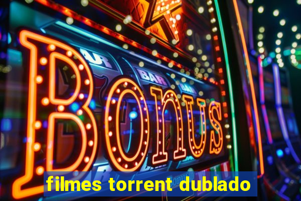 filmes torrent dublado