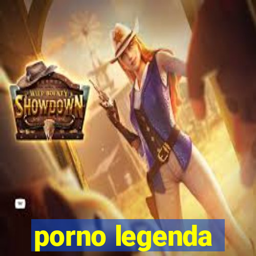 porno legenda