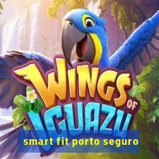 smart fit porto seguro