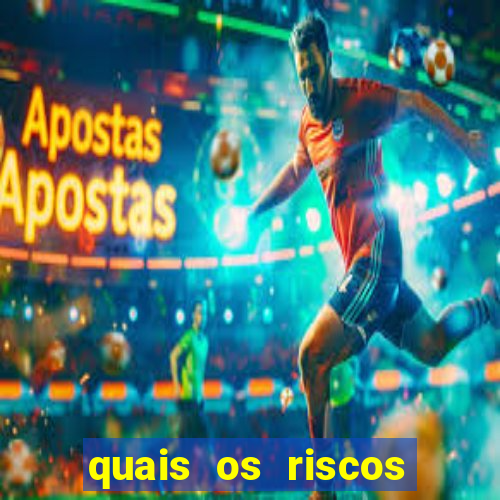 quais os riscos dos jogos de aposta