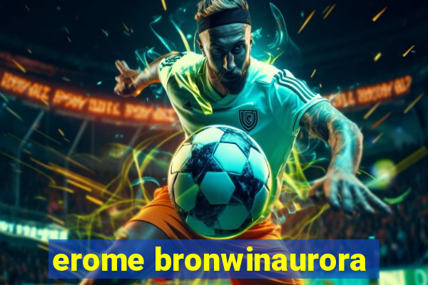 erome bronwinaurora