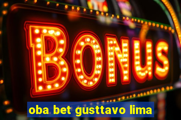 oba bet gusttavo lima