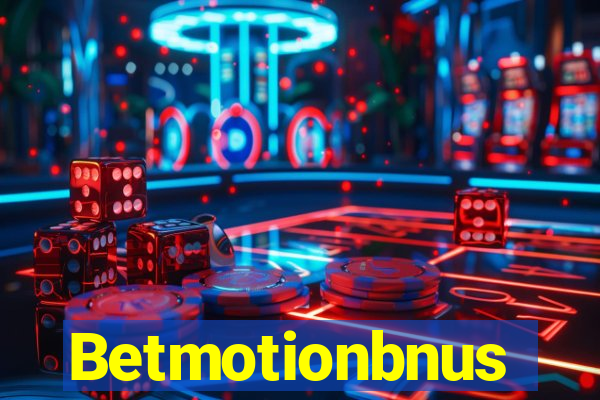 Betmotionbnus