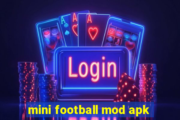 mini football mod apk