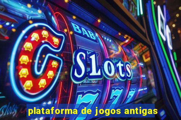 plataforma de jogos antigas