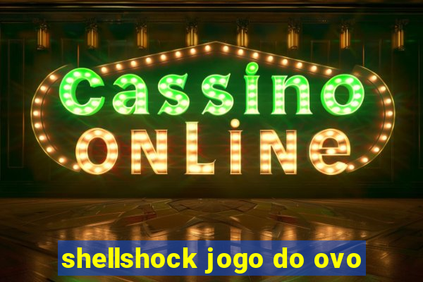 shellshock jogo do ovo