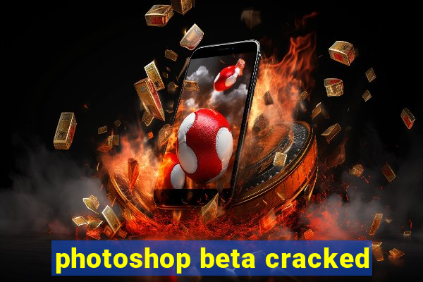 photoshop beta cracked