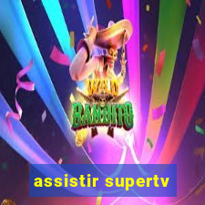 assistir supertv