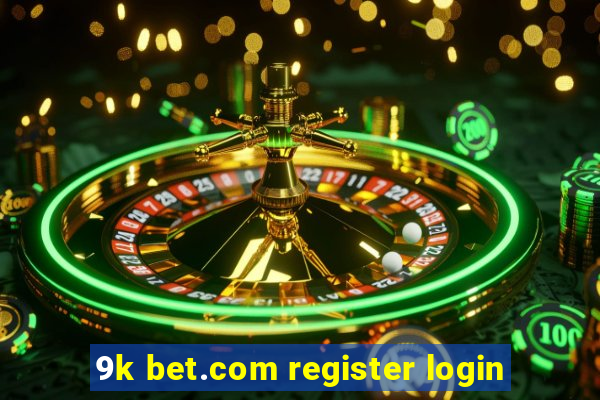 9k bet.com register login