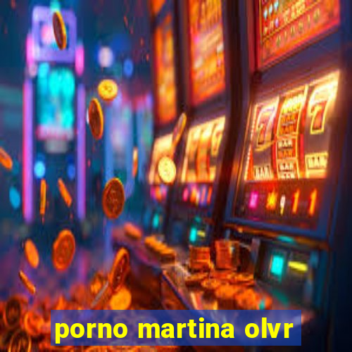 porno martina olvr