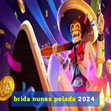 brida nunes pelada 2024