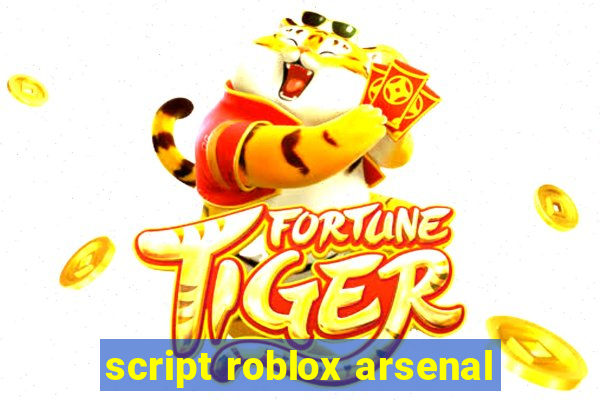 script roblox arsenal