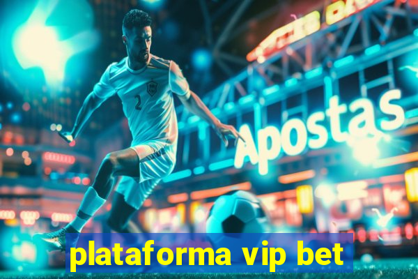 plataforma vip bet