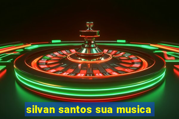 silvan santos sua musica