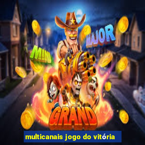 multicanais jogo do vitória