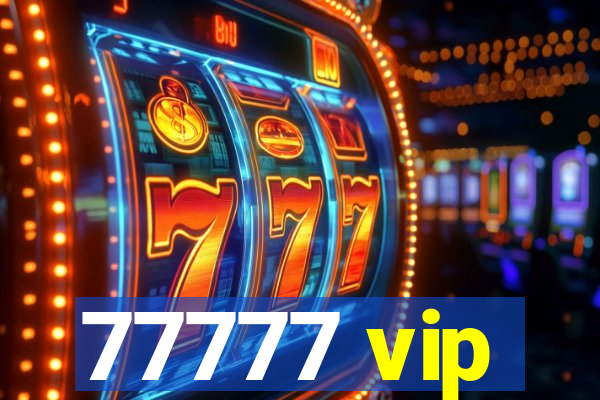 77777 vip