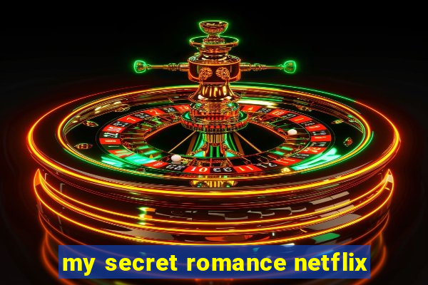 my secret romance netflix