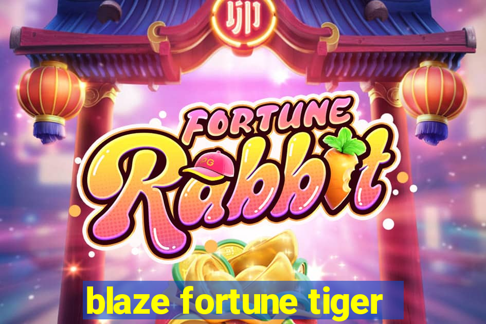 blaze fortune tiger