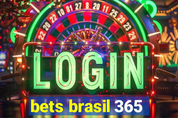 bets brasil 365