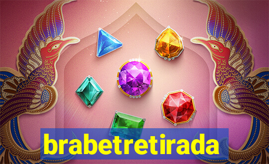 brabetretirada