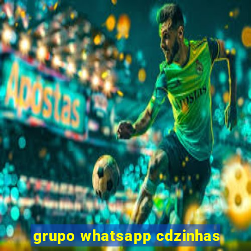 grupo whatsapp cdzinhas