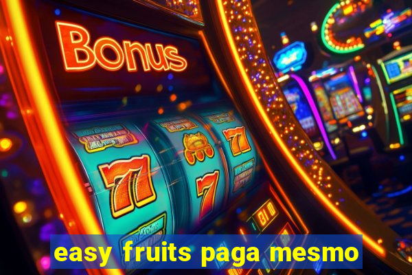 easy fruits paga mesmo