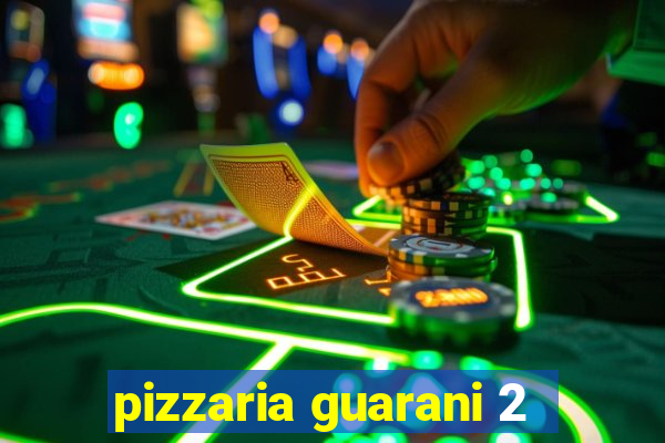 pizzaria guarani 2