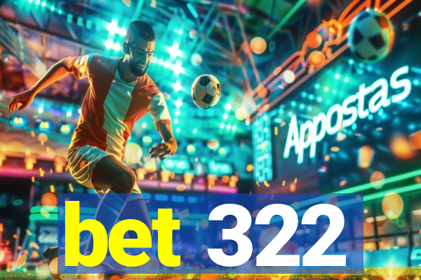 bet 322