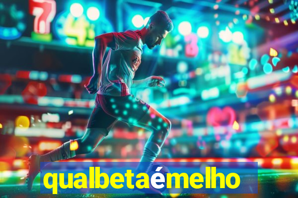 qualbetaémelhor