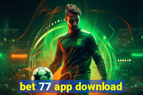 bet 77 app download