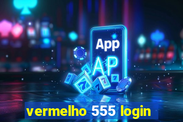 vermelho 555 login