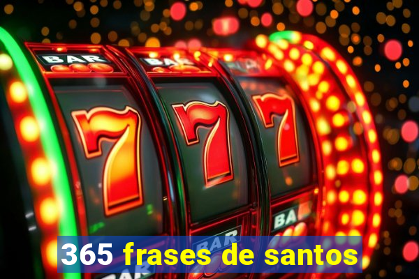 365 frases de santos