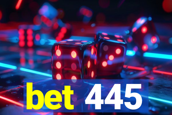 bet 445