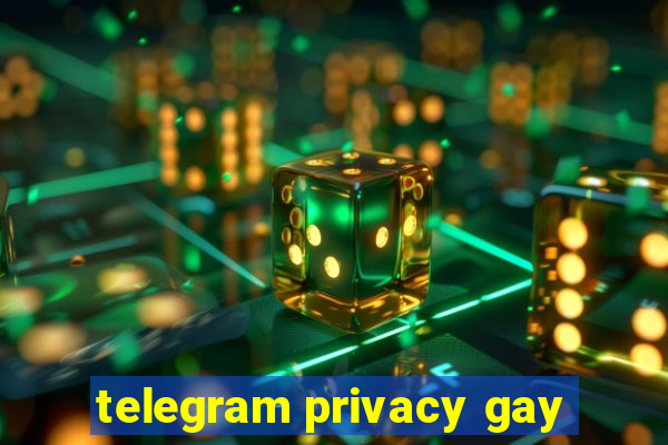 telegram privacy gay