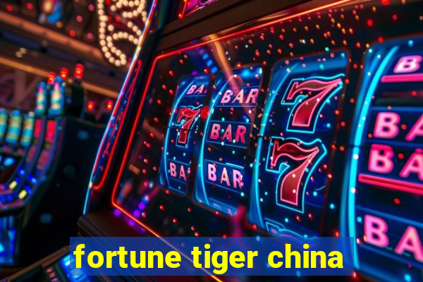 fortune tiger china