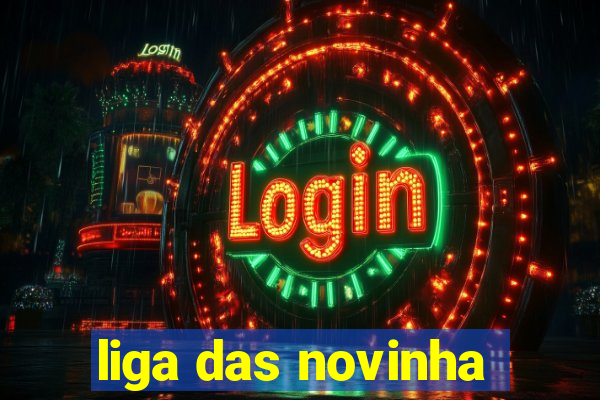 liga das novinha