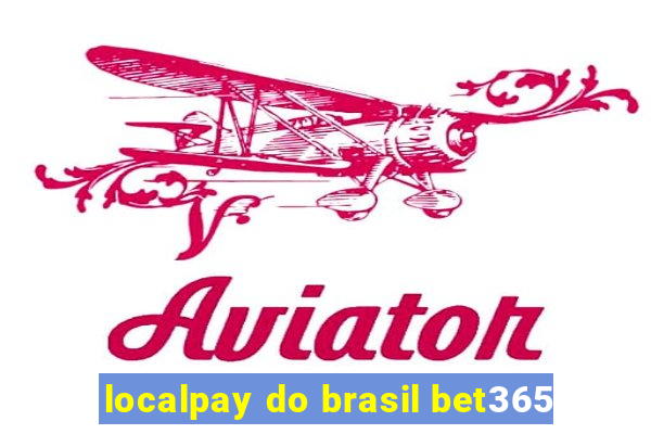 localpay do brasil bet365